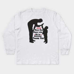 Dear Dad Great Job We're Awesome Thank You Kids Long Sleeve T-Shirt